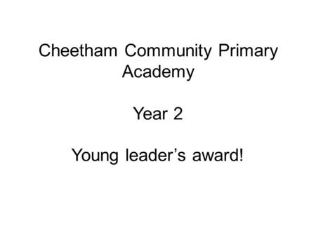 Cheetham Community Primary Academy Year 2 Young leaders award!