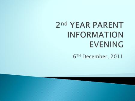 6 TH December, 2011. Introduction of Year Head Focus of the Year Challenges An introduction to revision Supports for parents.