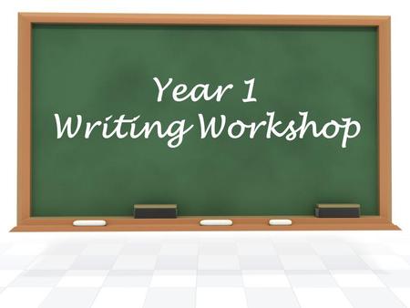 Year 1 Writing Workshop. English What do your children learn? Taught every year. Assessed at the end of each key stage. Phonics - letters and sounds becoming.