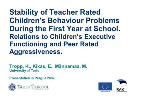 Stability of Teacher Rated Children's Behaviour Problems During the First Year at School. Relations to Children's Executive Functioning and Peer Rated.