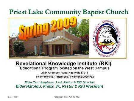 5/31/2014Copyright 2009 PLCBC RKI Priest Lake Community Baptist Church Educational Program located on the West Campus 2754 Anderson Road, Nashville 37217.