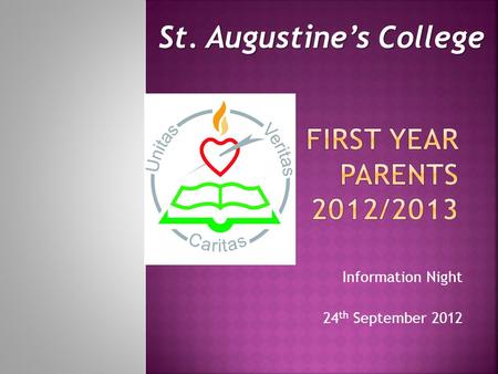 Information Night 24 th September 2012 St. Augustines College St. Augustines College.