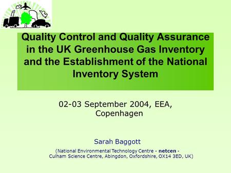 Quality Control and Quality Assurance in the UK Greenhouse Gas Inventory and the Establishment of the National Inventory System 02-03 September 2004, EEA,