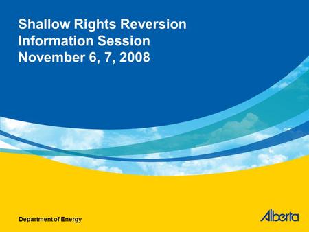 Shallow Rights Reversion Information Session November 6, 7, 2008 Department of Energy.