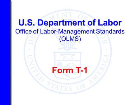 U.S. Department of Labor U.S. Department of Labor Office of Labor-Management Standards (OLMS) Form T-1.