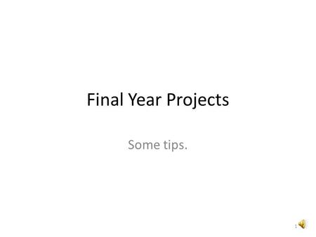 Final Year Projects Some tips. 1  2.