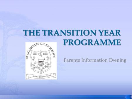 Parents Information Evening 1. INTRODUCED IN 1973 APROX. 75% OF ALL POST PRIMARY SCHOOLS 2010 – 53% of 15/16 yr olds Certified by the Dept. Of Education.