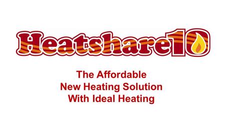 The Affordable New Heating Solution With Ideal Heating.