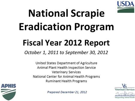 Prepared December 21, 2012 United States Department of Agriculture Animal Plant Health Inspection Service Veterinary Services National Center for Animal.