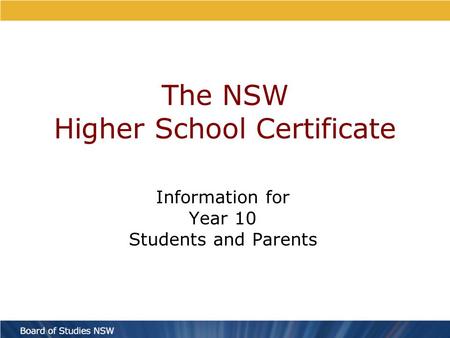 The NSW Higher School Certificate Information for Year 10 Students and Parents.