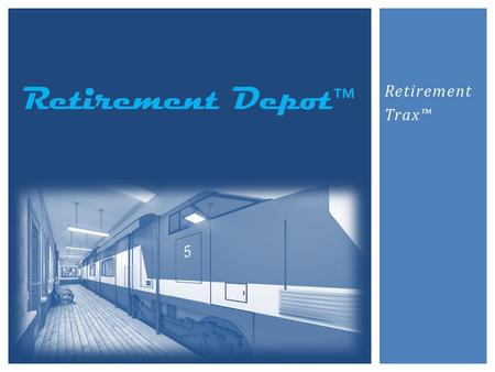 Retirement Trax. History What Investors Want Immediate Gratification Sleep at Night Keep up with the Jones INTRODUCTION.