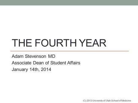 Adam Stevenson MD Associate Dean of Student Affairs January 14th, 2014