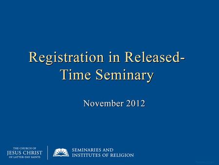 Template 003.ppt 1. Registration in Released-Time Seminary The bishopric oversees the registration of those who are eligible for seminary…. The bishop.