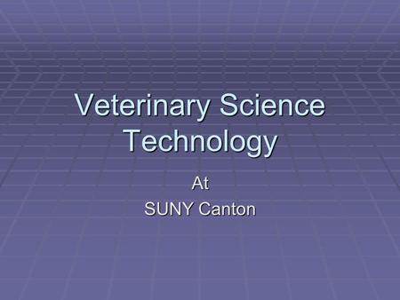 Veterinary Science Technology At SUNY Canton. Veterinary Science Technology at SUNY Canton AVMA accredited program since 1979. AVMA accredited program.