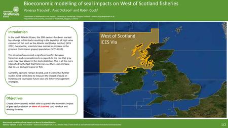Bioeconomic modelling of seal impacts on West of Scotland fisheries Vanessa Trijoulet, 1 st year PhD student – website:
