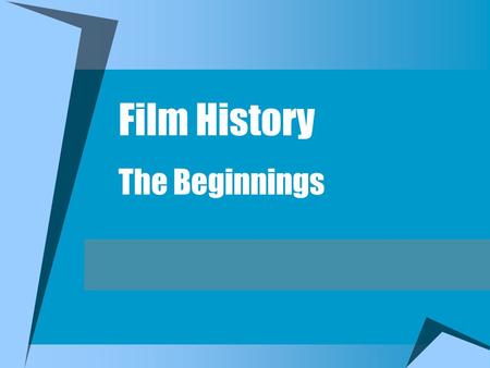 Film History The Beginnings Three Ways to Look at Film History Technology Art Business.