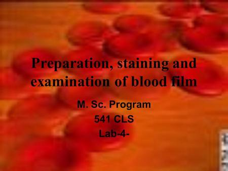 Preparation, staining and examination of blood film