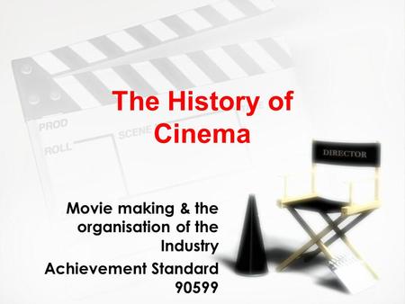 The History of Cinema Movie making & the organisation of the Industry