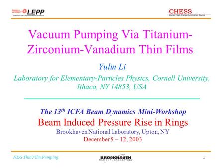 1 Vacuum Pumping Via Titanium- Zirconium-Vanadium Thin Films Yulin Li Laboratory for Elementary-Particles Physics, Cornell University, Ithaca, NY 14853,