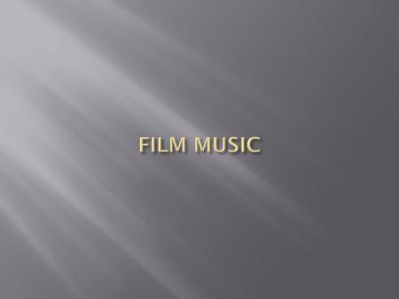 Early Film Music Films shown starting in 1890s