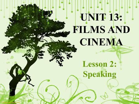 UNIT 13: FILMS AND CINEMA Lesson 2: Speaking.