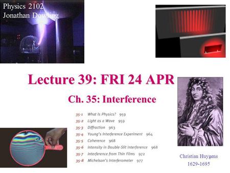 Lecture 39: FRI 24 APR Ch. 35: Interference Physics 2102