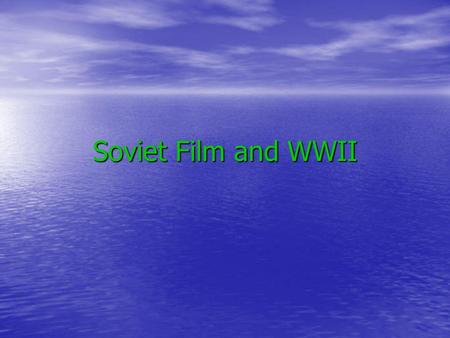 Soviet Film and WWII. Motifs and themes Main themes of Soviet movies during the world war 2 were the glorification of the deeds of party leaders, as well.
