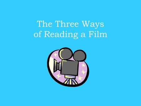 The Three Ways of Reading a Film