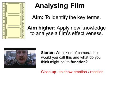Analysing Film Aim: To identify the key terms.
