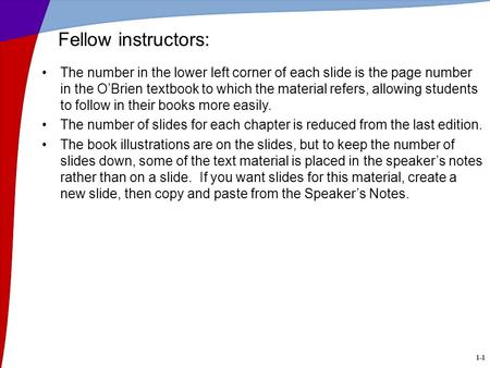 1-1 The number in the lower left corner of each slide is the page number in the OBrien textbook to which the material refers, allowing students to follow.