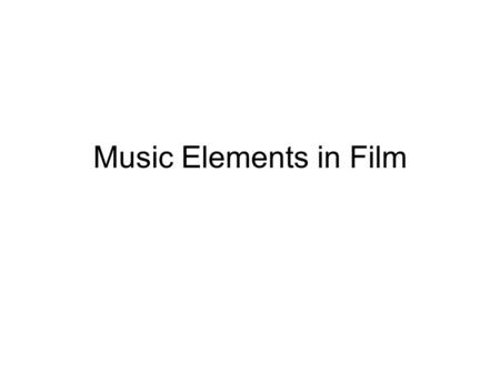 Music Elements in Film.