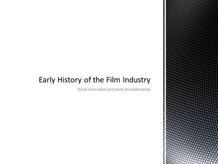 Early History of the Film Industry