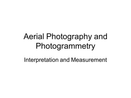 Aerial Photography and Photogrammetry