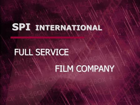 SPI INTERNATIONAL FULL SERVICE FILM COMPANY. 1Q2009 SPI group DISTRIBUTION - CINEMA & DVD & VOD – major buyer and distributor of independent movies in.