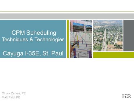 CPM Scheduling Techniques & Technologies Cayuga I-35E, St. Paul