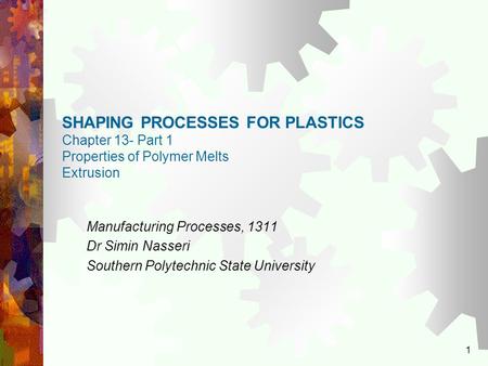 Manufacturing Processes, 1311 Dr Simin Nasseri