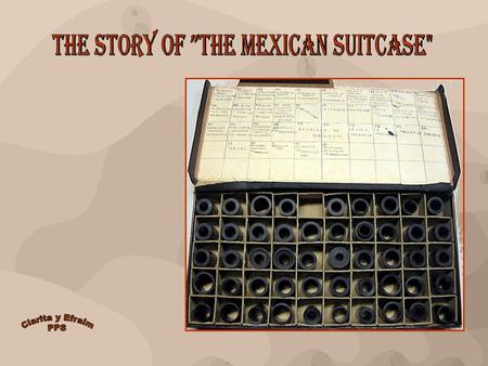 THE STORY OF ”THE MEXICAN SUITCASE