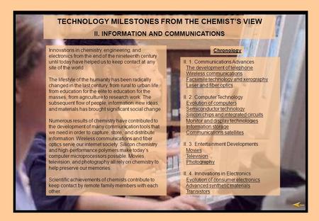 TECHNOLOGY MILESTONES FROM THE CHEMISTS VIEW II. INFORMATION AND COMMUNICATIONS Innovations in chemistry, engineering, and electronics from the end of.