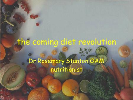 The coming diet revolution Dr Rosemary Stanton OAM nutritionist.
