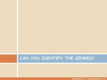 CAN YOU IDENTIFY THE GENRES? claudiofranco.com.br |