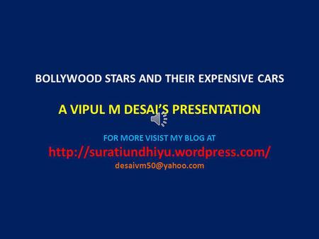 BOLLYWOOD STARS AND THEIR EXPENSIVE CARS A VIPUL M DESAIS PRESENTATION FOR MORE VISIST MY BLOG AT