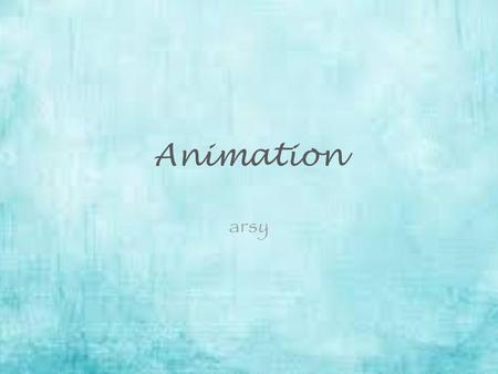 Animation arsy. Definition Animation is the process of creating a continuous motion and shape change illusion by means of the rapid display of a sequence.