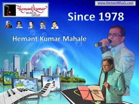 Www.HemantMusic.com Since 1978 Hemant Kumar Mahale.