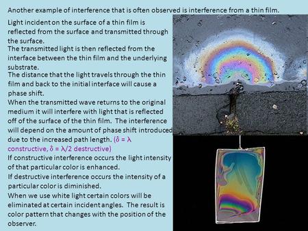 Another example of interference that is often observed is interference from a thin film. Light incident on the surface of a thin film is reflected from.