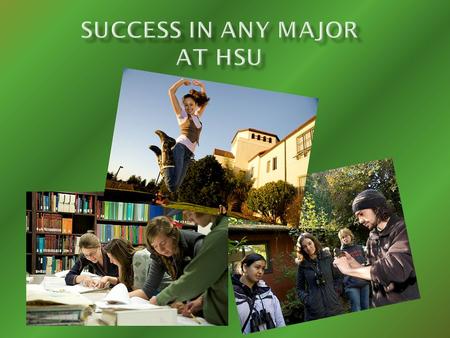 Todays purpose: To help you receive a Bachelors degree from HSU with a major of your choice in 4 years Todays goal: To provide you with the tools and.