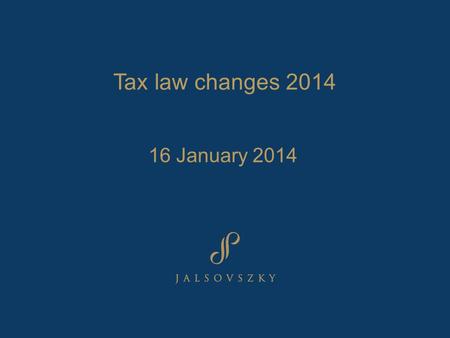 Tax law changes 2014 16 January 2014. Corporate tax I.Changes to R&D allowance II.Changes to holding company legislation III.Changes to film / sport /