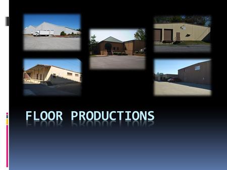 About Us Floor Productions was founded in 1993 as a result of requests from several Resilient Surface Floor Covering Manufacturers searching for a reliable.