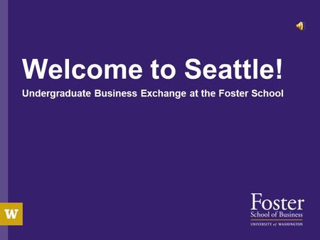 Welcome to Seattle! Undergraduate Business Exchange at the Foster School.