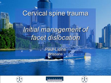Cervical spine trauma Initial management of facet dislocation
