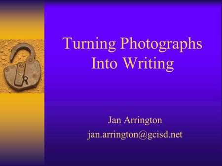 Turning Photographs Into Writing Jan Arrington
